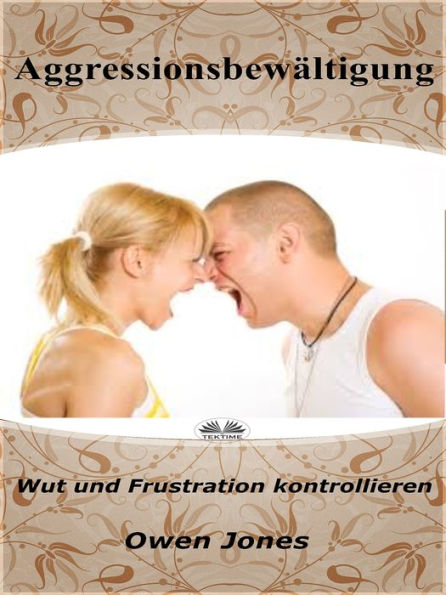 Aggressionsbewältigung: Wut Und Frustration Kontrollieren