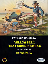 Title: Yellow Peril: That Chink Scumbag, Author: Patrizia Barrera