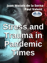 Title: Stress And Trauma In Pandemic Times, Author: Paul Valent