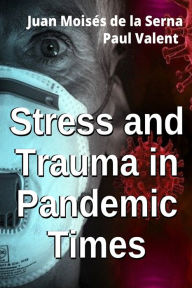 Title: Stress And Trauma In Pandemic Times, Author: Paul Valent