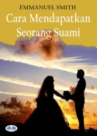 Title: Cara Mendapatkan Seorang Suami, Author: EMMANUEL SMITH