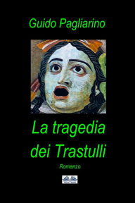 Title: La Tragedia Dei Trastulli: Romanzo, Author: Guido Pagliarino
