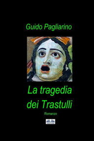 Title: La Tragedia dei Trastulli: Romanzo, Author: Guido Pagliarino