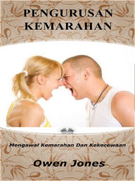 Title: Pengurusan Kemarahan: Mengawal Kemarahan Dan Kekecewaan, Author: Owen Jones