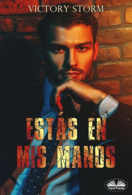 Title: Estás En Mis Manos, Author: Victory Storm