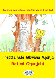 Title: Freddie Yule Mbweha Mjaja, Author: Rotimi Ogunjobi