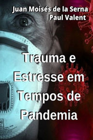 Title: Trauma E Estresse Em Tempos de Pandemia, Author: Paul Valent