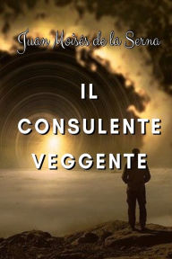 Title: Il consulente veggente, Author: Juan Moisés De La Serna