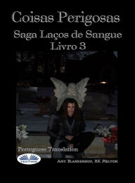 Title: Coisas Perigosas: Saga Laços De Sangue Livro 3, Author: Amy Blankenship