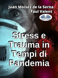 Title: Stress E Trauma In Tempi Di Pandemia, Author: Juan Moisés De La Serna