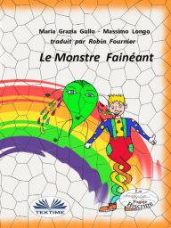 Title: Le Monstre Fainéant, Author: Massimo Longo e Maria Grazia Gullo