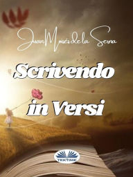 Title: Scrivendo In Versi, Author: Juan Moisés De La Serna