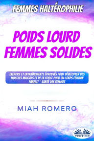 Title: Haltérophilie Pour Femmes: Poids Lourds Femmes Dures: Exercice Et Entraînements Éprouvés Pour Développer Des Muscles Maigres Et De La Force..., Author: JW Choices Pte Ltd