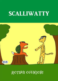 Title: Scalliwatty, Author: Rotimi Ogunjobi