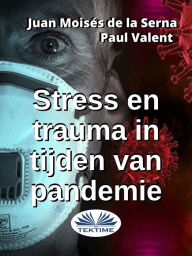 Title: Stress En Trauma In Tijden Van Pandemie, Author: Juan Moisés De La Serna