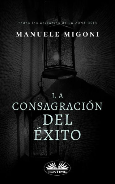 La Consagración Del Éxito: Todos Los Episodios De La Zona Gris