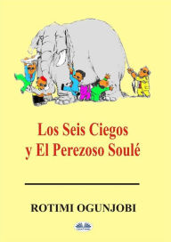 Title: Los Seis Ciegos Y El Perezoso Soulé, Author: Rotimi Ogunjobi