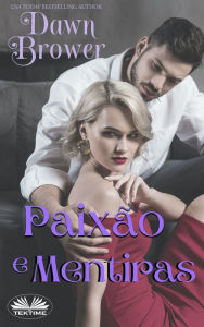 Title: Paixão E Mentiras, Author: Dawn Brower