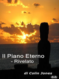 Title: Il Piano Eterno: Rivelato, Author: Colin Jones and Owen Jones