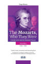 The Mozarts, Who They Were (Volume 1): A Family On A European Conquest