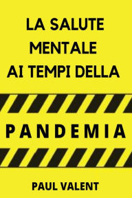 Title: La Salute Mentale Ai Tempi Della Pandemia, Author: Paul Valent