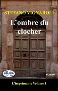 Title: L'Ombre Du Clocher: L'Imprimante - Premier Épisode, Author: Stefano Vignaroli