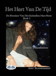 Title: Het Hart Van De Tijd: De Bewaker Van Het Kristallen Hart Serie Boek 1, Author: Amy Blankenship