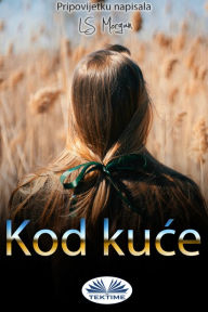 Title: Kod Kuce, Author: LS Morgan