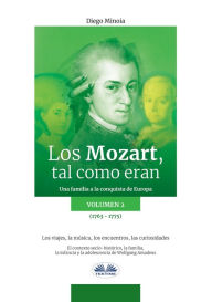 Title: Los Mozart, Tal Como Eran. (Volumen 2): Una Familia A La Conquista De Europa, Author: Diego Minoia