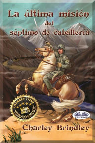 Title: La Última Misión Del Séptimo De Caballería, Author: Charley Brindley