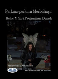 Title: Perkara-Perkara Merbahaya (Buku 3 Siri Perjanjian Darah): Buku 3 Siri Perjanjian Darah, Author: Amy Blankenship