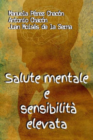 Title: Salute Mentale e Sensibilità Elevata, Author: Antonio Chacón