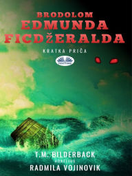 Title: Brodolom Edmunda Ficdzeralda - Kratka Prica, Author: T. M. Bilderback