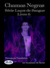 Title: Chamas Escuras (Laços De Sangue Livro 6): Série Laços De Sangue Livro 6, Author: Amy Blankenship