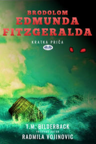 Title: Brodolom Edmunda Fitzgeralda - Kratka Prica, Author: T. M. Bilderback