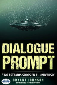 Title: Dialogue Prompt; No Estamos Solos En El Universo, Author: Bryant Johnson