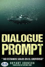 Dialogue Prompt; No Estamos Solos En El Universo