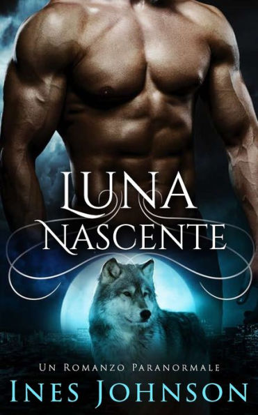 Luna Nascente: Un Romanzo Paranormale