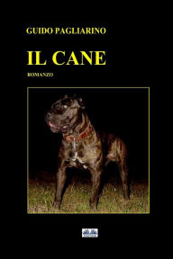 Title: Il Cane: Romanzo, Author: Guido Pagliarino