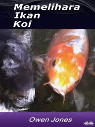 Title: Memelihara Ikan Koi: Oleh Owen Jones, Author: Owen Jones