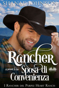 Title: Il Rancher Si Prende La Sua Sposa Di Convenienza: Un Dolce Romantico Matrimonio Di Convenienza, Author: Shanae Johnson