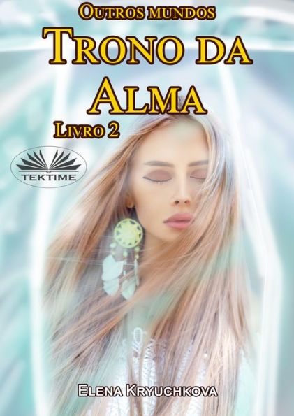 Outros Mundos. Trono Da Alma. Livro 2