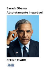 Title: Barack Obama Absolutamente Imparável, Author: Celine Claire