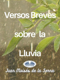 Title: Versos Breves Sobre La Lluvia, Author: Juan Moisés De La Serna