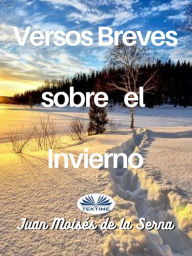 Title: Versos Breves Sobre El Invierno, Author: Juan Moisés De La Serna