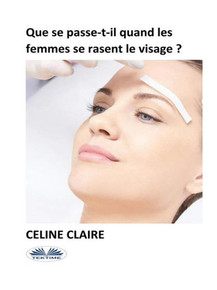 Que Se Passe-T-Il Quand Les Femmes Se Rasent Le Visage ?