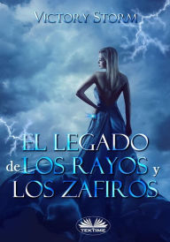 Title: El Legado De Los Rayos Y Los Zafiros, Author: Victory Storm