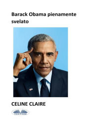 Title: Barack Obama Pienamente Svelato, Author: Celine Claire