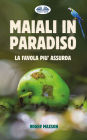 Maiali In Paradiso: La Favola Più Assurda