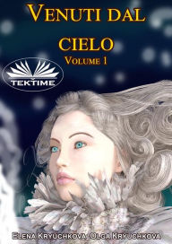 Title: Venuti Dal Cielo: Volume 1, Author: Elena Kryuchkova
